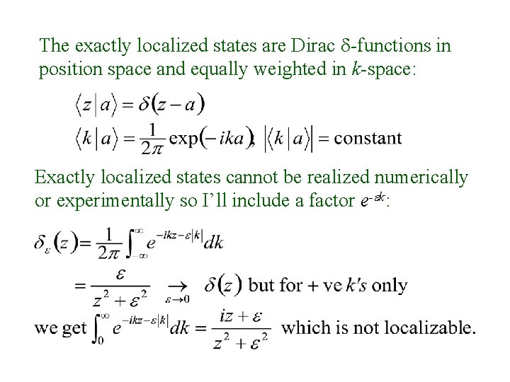 The exactly localized states are Dirac d-functions in position space and equally weighted in