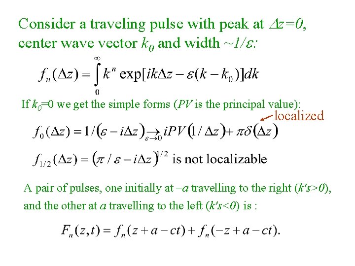 Consider a traveling pulse with peak at Dz=0, center wave vector k 0 and