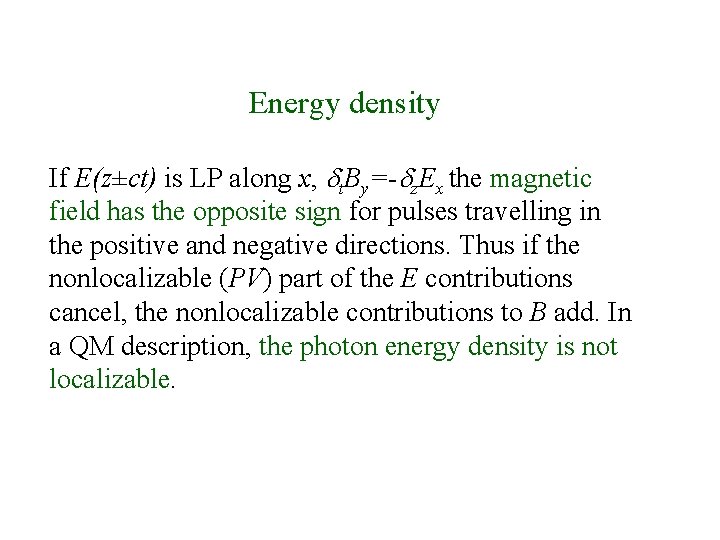 Energy density If E(z±ct) is LP along x, dt. By=-dz. Ex the magnetic field