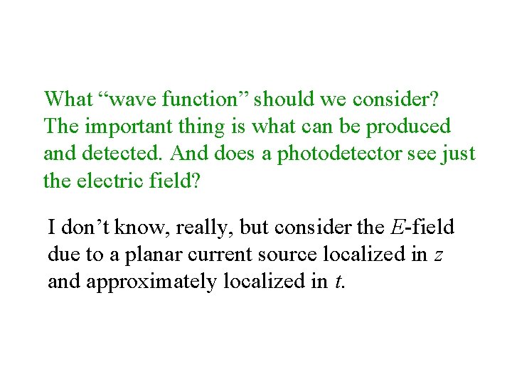 What “wave function” should we consider? The important thing is what can be produced
