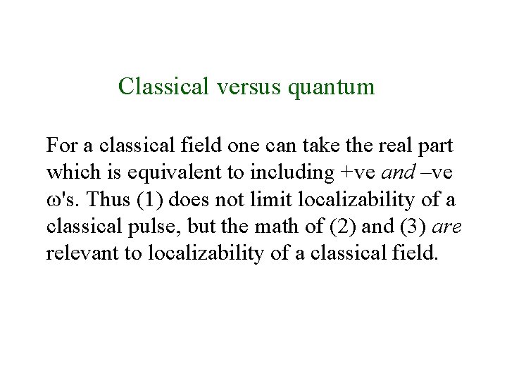 Classical versus quantum For a classical field one can take the real part which
