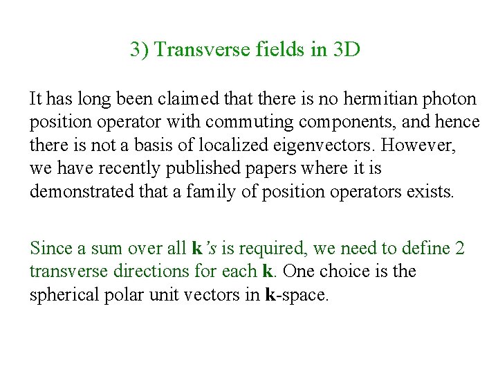 3) Transverse fields in 3 D It has long been claimed that there is