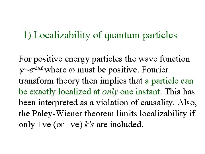 1) Localizability of quantum particles For positive energy particles the wave function ψ~e-iwt where