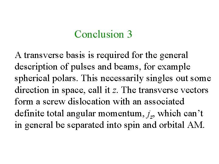 Conclusion 3 A transverse basis is required for the general. description of pulses and