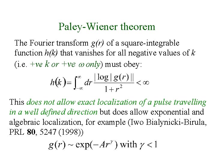 Paley-Wiener theorem The Fourier transform g(r) of a square-integrable function h(k) that vanishes for