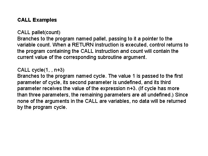 CALL Examples CALL pallet(count) Branches to the program named pallet, passing to it a CALL Examples CALL pallet(count) Branches to the program named pallet, passing to it a