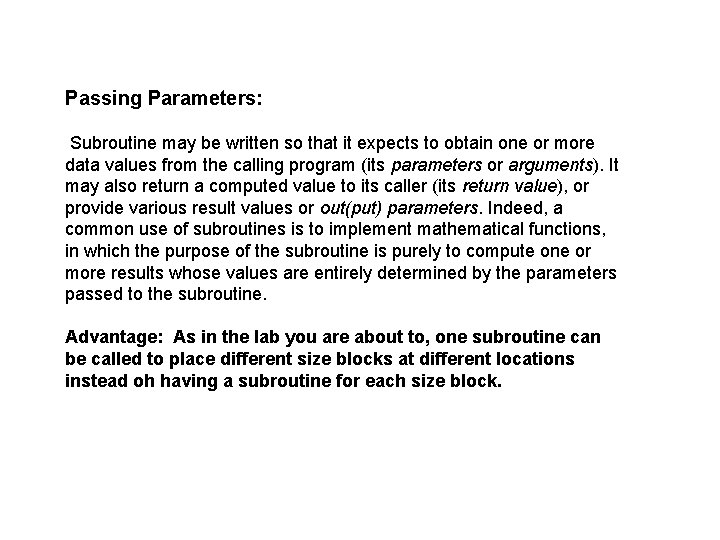 Passing Parameters: Subroutine may be written so that it expects to obtain one or Passing Parameters: Subroutine may be written so that it expects to obtain one or