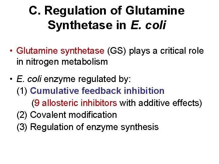C. Regulation of Glutamine Synthetase in E. coli • Glutamine synthetase (GS) plays a