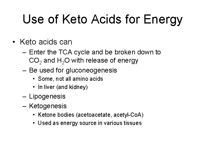 Use of Keto Acids for Energy • Keto acids can – Enter the TCA