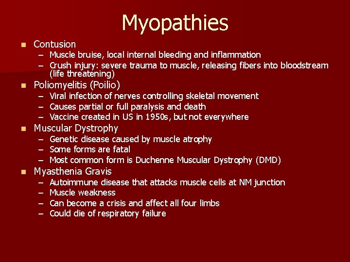 Myopathies n Contusion n Poliomyelitis (Poilio) n Muscular Dystrophy n Myasthenia Gravis – Muscle