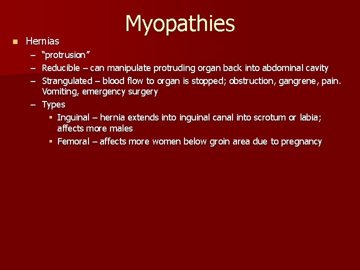 n Hernias – – – Myopathies “protrusion” Reducible – can manipulate protruding organ back