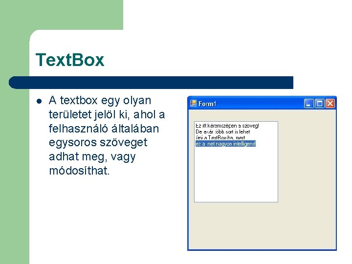 Text. Box l A textbox egy olyan területet jelöl ki, ahol a felhasználó általában