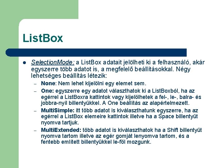 List. Box l Selection. Mode: a List. Box adatait jelölheti ki a felhasználó, akár