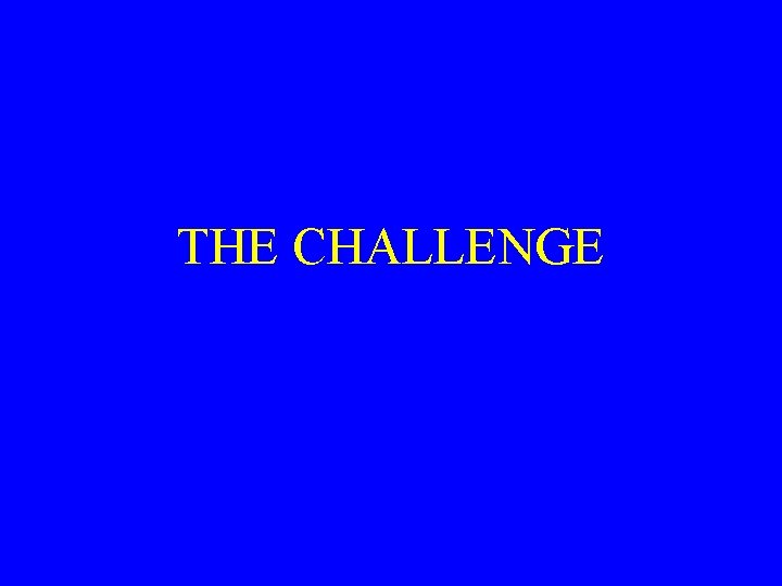 THE CHALLENGE 