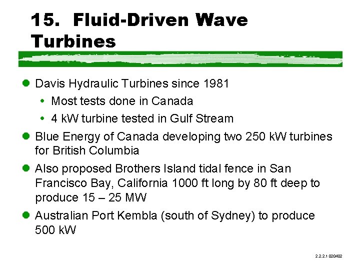 15. Fluid-Driven Wave Turbines l Davis Hydraulic Turbines since 1981 Most tests done in