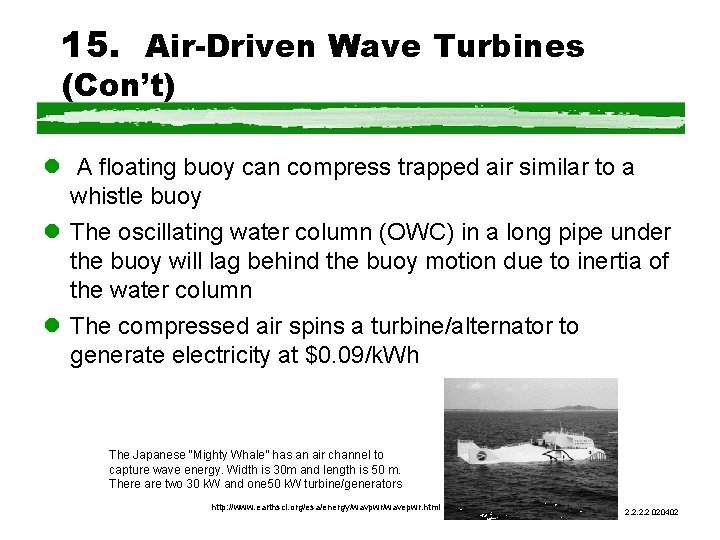 15. Air-Driven Wave Turbines (Con’t) l A floating buoy can compress trapped air similar