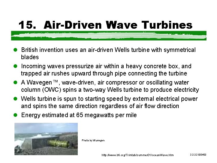 15. Air-Driven Wave Turbines l British invention uses an air-driven Wells turbine with symmetrical