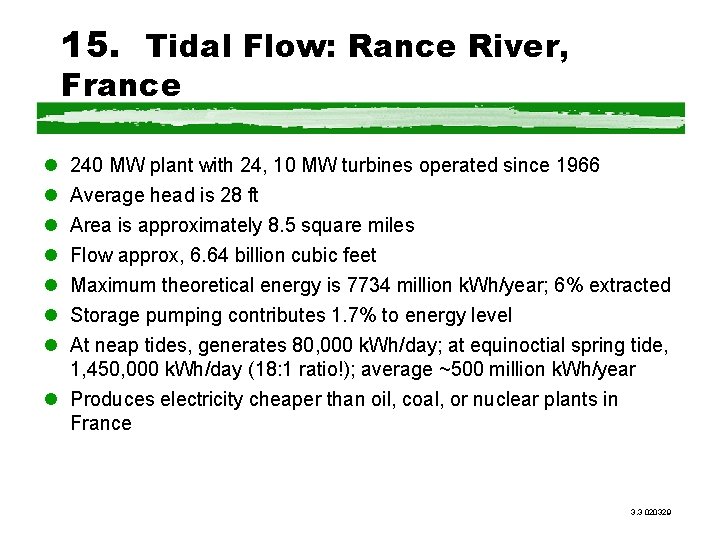 15. Tidal Flow: Rance River, France l l l l 240 MW plant with