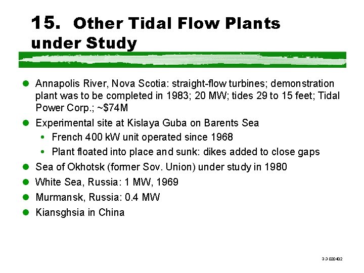 15. Other Tidal Flow Plants under Study l Annapolis River, Nova Scotia: straight-flow turbines;