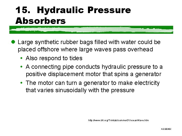 15. Hydraulic Pressure Absorbers l Large synthetic rubber bags filled with water could be