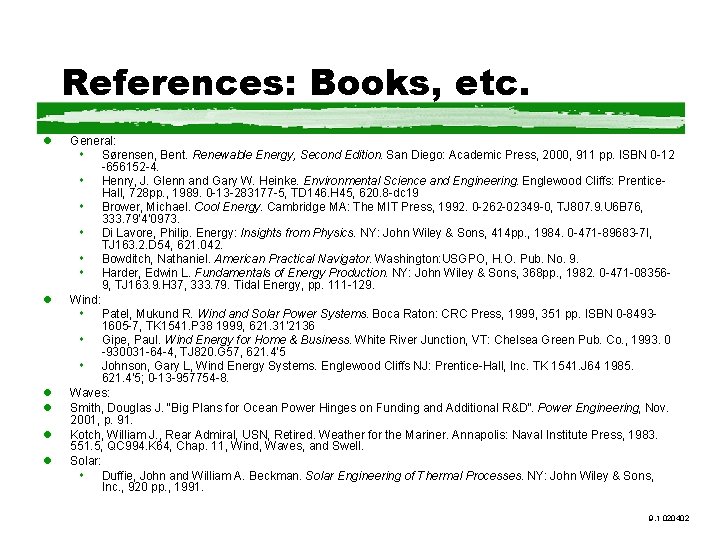 References: Books, etc. l l l General: Sørensen, Bent. Renewable Energy, Second Edition. San