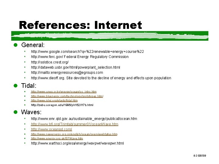 References: Internet l General: http: //www. google. com/search? q=%22 renewable+energy+course%22 http: //www. ferc. gov/