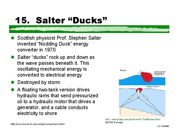 15. Salter “Ducks” l Scottish physicist Prof. Stephen Salter invented “Nodding Duck” energy converter