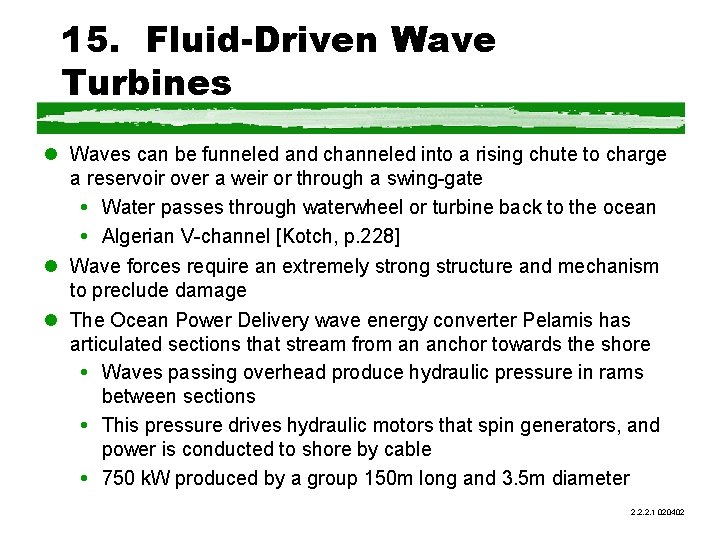 15. Fluid-Driven Wave Turbines l Waves can be funneled and channeled into a rising