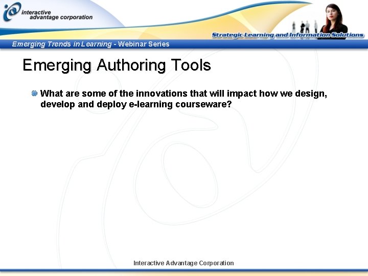 Emerging Trends in Learning - Webinar Series Emerging Authoring Tools What are some of