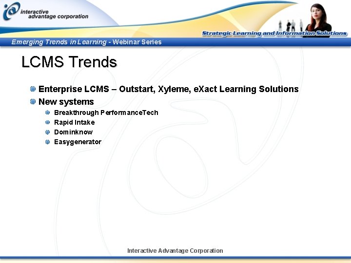 Emerging Trends in Learning - Webinar Series LCMS Trends Enterprise LCMS – Outstart, Xyleme,