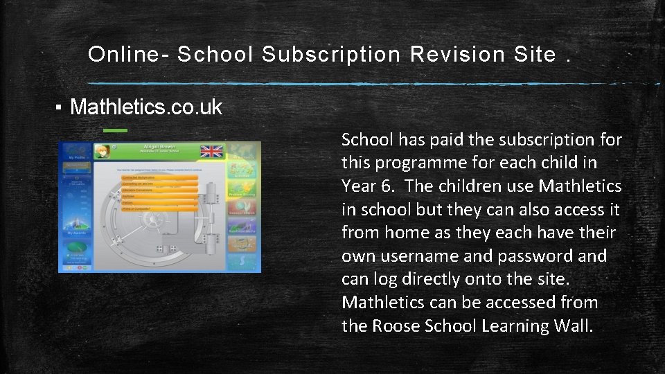 Online- School Subscription Revision Site. ▪ Mathletics. co. uk School has paid the subscription