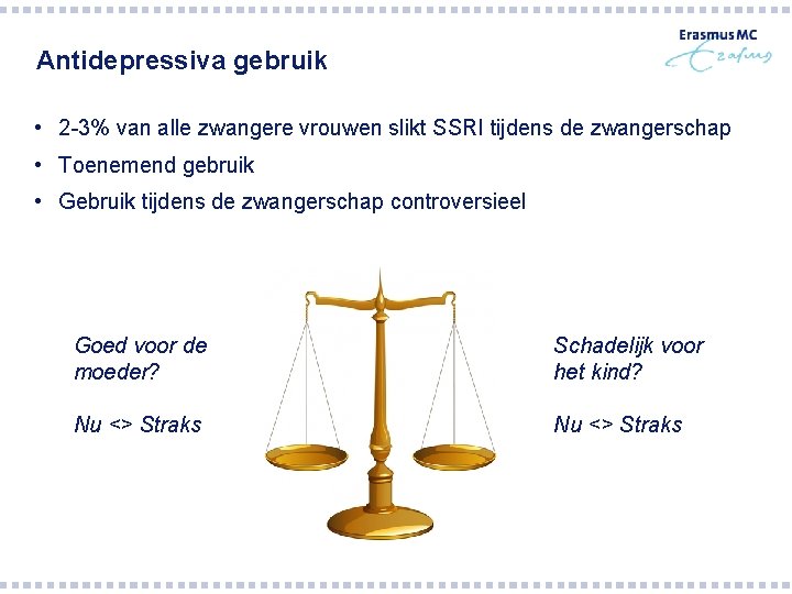 Antidepressiva gebruik • 2 -3% van alle zwangere vrouwen slikt SSRI tijdens de zwangerschap