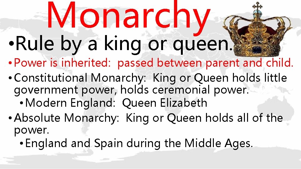 Monarchy • Rule by a king or queen. • Power is inherited: passed between