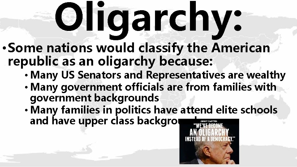 Oligarchy: • Some nations would classify the American republic as an oligarchy because: •