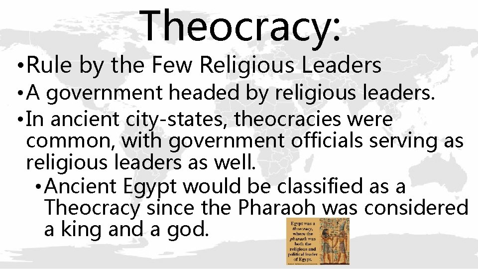 Theocracy: • Rule by the Few Religious Leaders • A government headed by religious