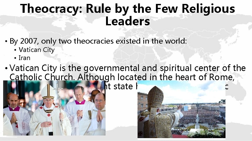 Theocracy: Rule by the Few Religious Leaders • By 2007, only two theocracies existed