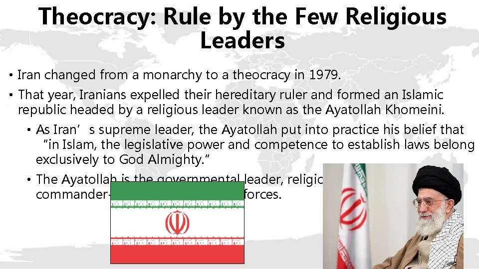 Theocracy: Rule by the Few Religious Leaders • Iran changed from a monarchy to