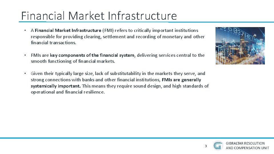 Financial Market Infrastructure • A Financial Market Infrastructure (FMI) refers to critically important institutions