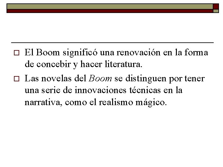 o o El Boom significó una renovación en la forma de concebir y hacer