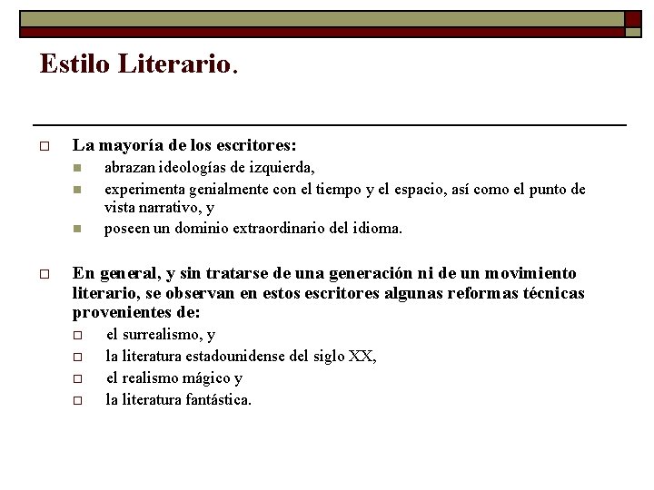 Estilo Literario. o La mayoría de los escritores: n n n o abrazan ideologías