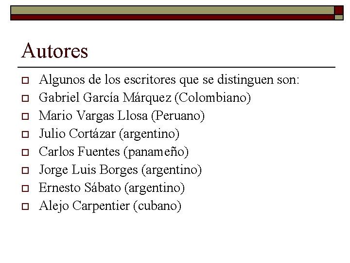 Autores o o o o Algunos de los escritores que se distinguen son: Gabriel