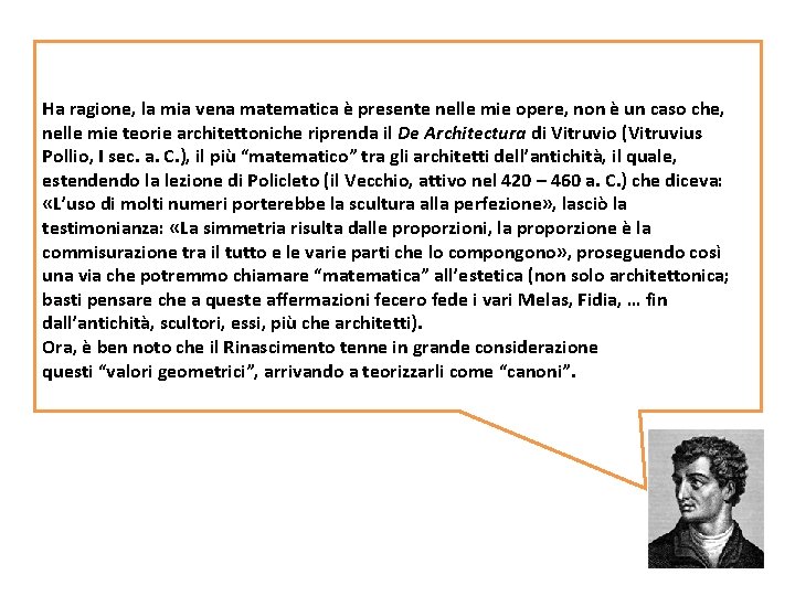 Ha ragione, la mia vena matematica è presente nelle mie opere, non è un