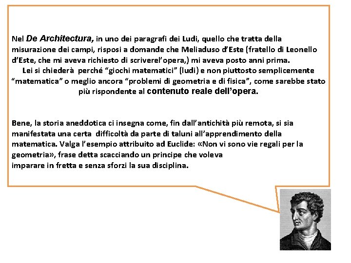 Nel De Architectura, in uno dei paragrafi dei Ludi, quello che tratta della misurazione