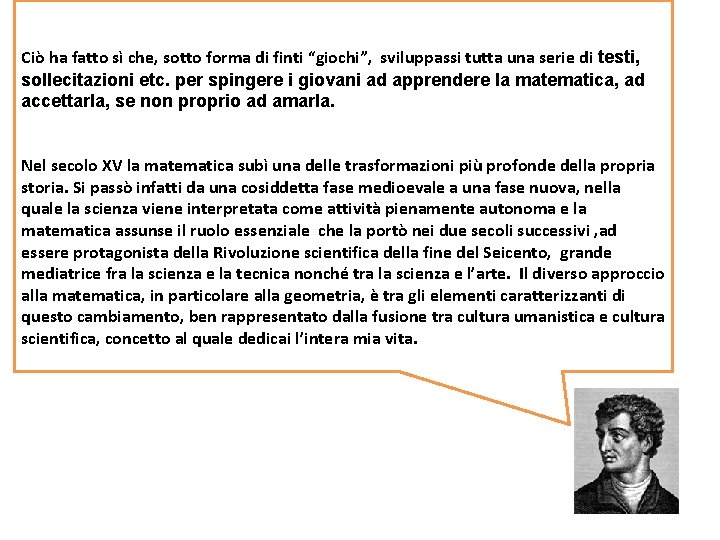 Ciò ha fatto sì che, sotto forma di finti “giochi”, sviluppassi tutta una serie
