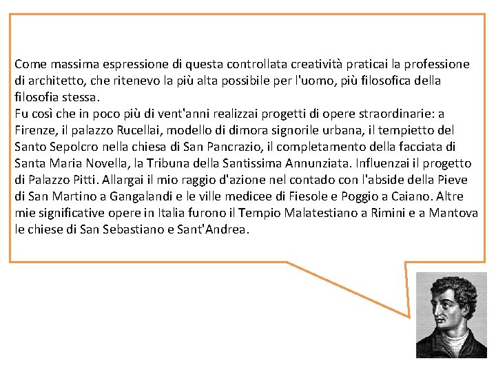 Come massima espressione di questa controllata creatività praticai la professione di architetto, che ritenevo