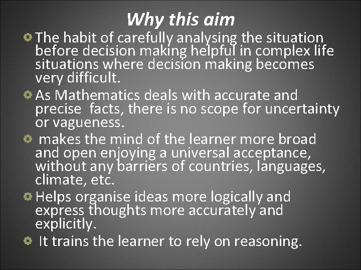 Why this aim The habit of carefully analysing the situation before decision making helpful