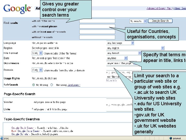 Gives you greater control over your search terms Useful for Countries, organisations, concepts Specify