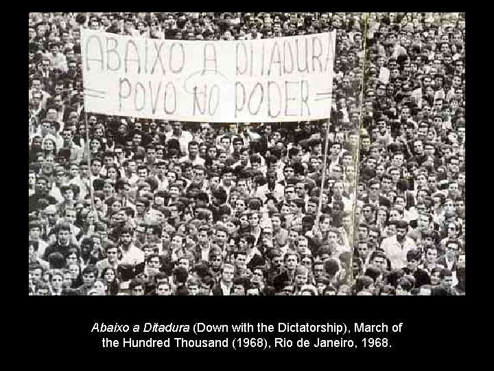 Abaixo a Ditadura (Down with the Dictatorship), March of the Hundred Thousand (1968), Rio