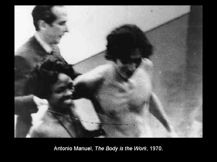 Antonio Manuel, The Body is the Work, 1970. 