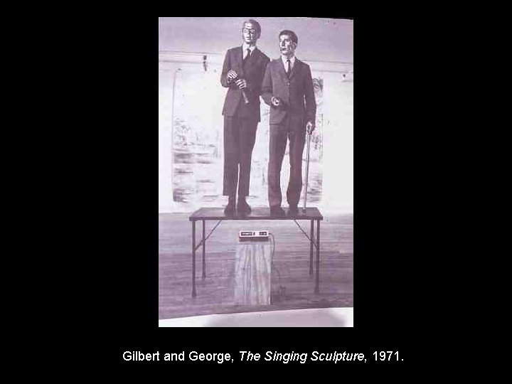 Gilbert and George, The Singing Sculpture, 1971. 